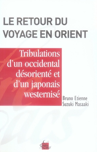 Couverture du livre Le retour du voyage en orient, tribulations d'un occidental desoriente et d'un japonais westernise de Bruno Étienne