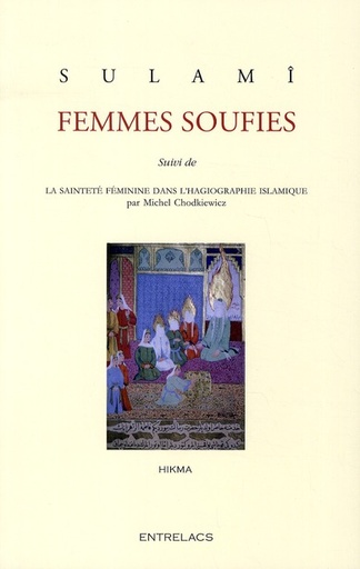 Couverture du livre Femmes soufies ; la sainteté féminine dans l'hagiographie islamique de Abū ‘Abd al-Raḥmān al-Sulamī