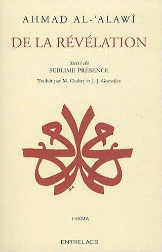 Couverture du livre De la révélation ; sublime présence (traduction conjointeJ. J. Gonzalez) de Ahmed Ibn Mustapha al-ʿAlawî