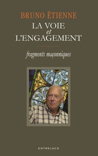 Couverture du livre La voie et l'engagement ; fragments maçonniques de Bruno Étienne