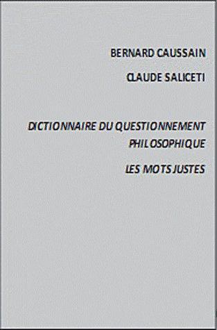 Couverture du livre Dictionnaire du questionnement philosophique ; les mots justes de Bernard Caussain