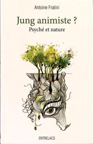 Couverture du livre Jung animiste ? psyché et nature (préface Gabriele La Porta) de Antoine Fratini