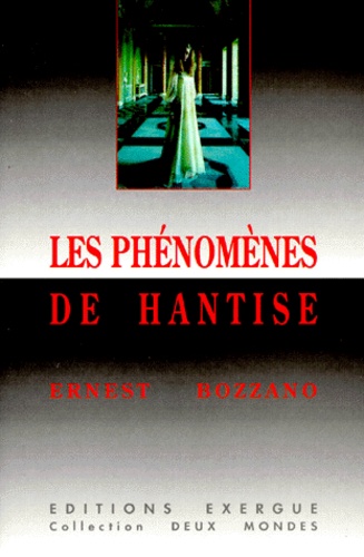 Couverture du livre Les phenomenes de hantise (EXERGUE REMPLACE PIERRE DANGLE) de Ernesto (Ernest) Bozzano