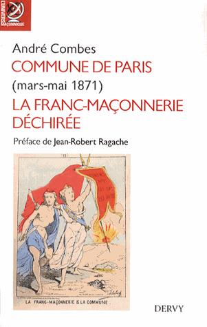 Couverture du livre La commune de Paris ; mars-juin 1871 ; la franc-maçonnerie déchirée de André Combes