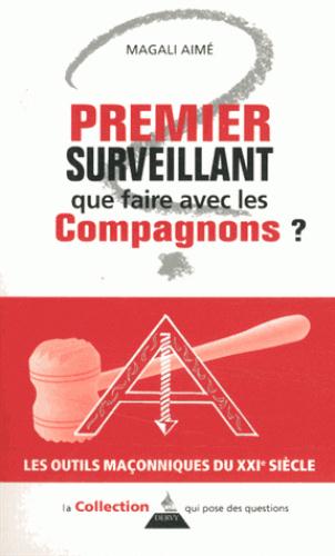 Couverture du livre Premier surveillant ; que faire avec les compagnons ? de Magali Aimé