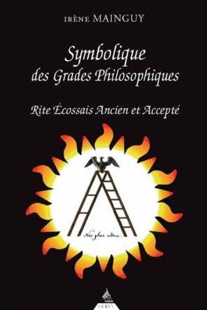 [9791024201009] Symbolique des grades philosophiques ; rite écossais ancien et accepté