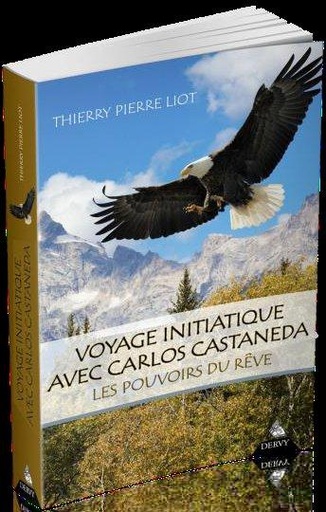 [9791024201023] Voyage initiatique avec Carlos Castaneda ; les pouvoirs du rêve