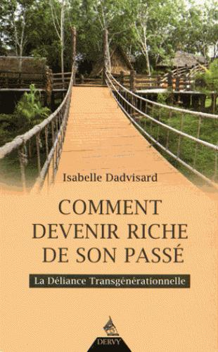 Couverture du livre Comment devenir riche de son passé ; la déliance transgénérationnelle de Isabelle Dadvisard