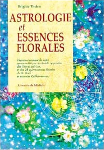 Couverture du livre ASTROLOGIE ET ESSENCES FLORALES de Brigitte Thelen