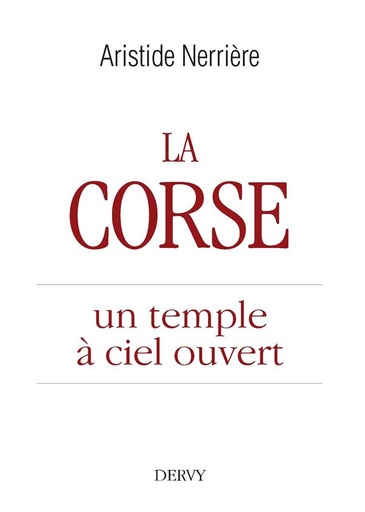 Couverture du livre La Corse ; un temple à ciel ouvert de Aristide Nerrière
