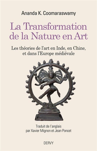 Couverture du livre La transformation de la nature en art ; les théories de l'art en Inde, en Chine et dans l'Europe médiévale (traduction conjointe Xavier Mignon) de Ananda K. Coomaraswamy
