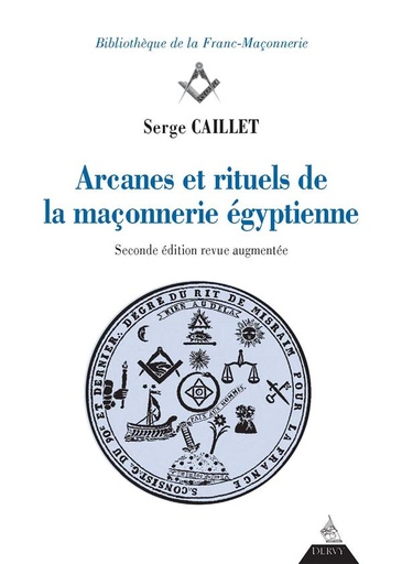 Couverture du livre Arcanes et rituels de la maçonnerie égyptienne (2e édition) de Serge Caillet
