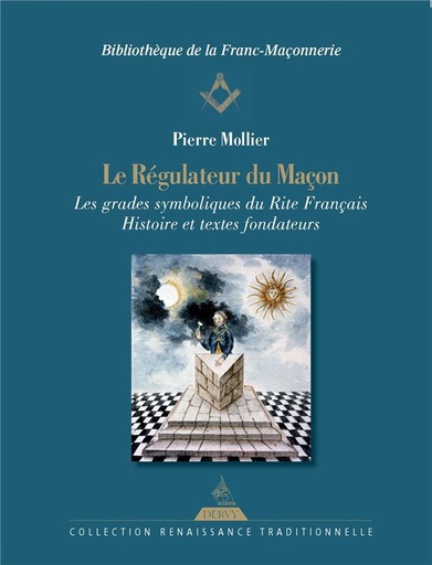 Le régulateur du maçon ; les grades symboliques du rite francais ; histoire et textes fondateurs