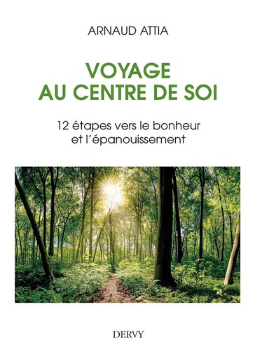 Couverture du livre Voyage au centre de soi ; 12 étapes vers le bonheur et l'épanouissement de Arnaud Attia