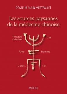 Couverture du livre Les sources paysannes de la médecine chinoise de Alain Mestrallet