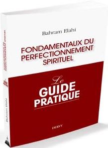 Couverture du livre Fondamentaux du perfectionnement spirituel ; le guide pratique de Bahram Elahi