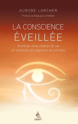 Couverture du livre La conscience éveillée ; illuminez votre chemin de vie en revisitant les traditions ancestrales (préface de Romuald Letterier) de Aurore Larcher