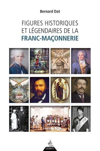 Couverture du livre Figures historiques et legendaires de la franc-maconnerie de Bernard Dat