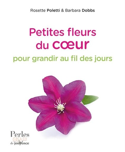 Couverture du livre Petites fleurs du coeur pour grandir au fil des jours de Barbara Dobbs