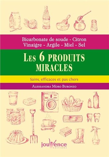 Couverture du livre Bicarbonate de soude, citron, vinaigre, argile, miel, sel : les 6 produits miracles de Alessandra Moro Buronzo