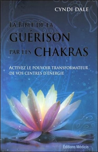 Couverture du livre La bible de la guérison par les chakras de Cyndi Dale