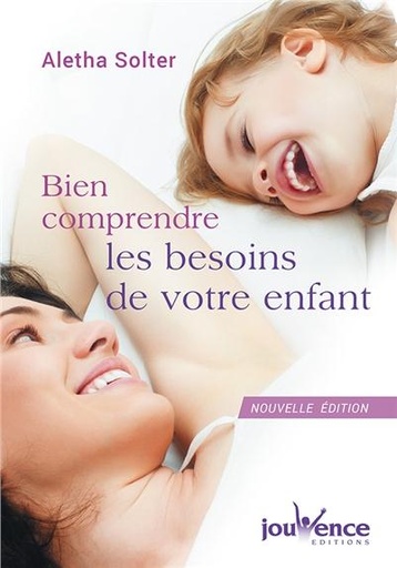 Couverture du livre Bien comprendre les besoins de votre enfant de Aletha Jauch Solter