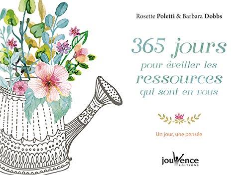 Couverture du livre 365 jours pour éveiller les ressources qui sont en vous ; un jour, une pensée de Rosette Poletti
