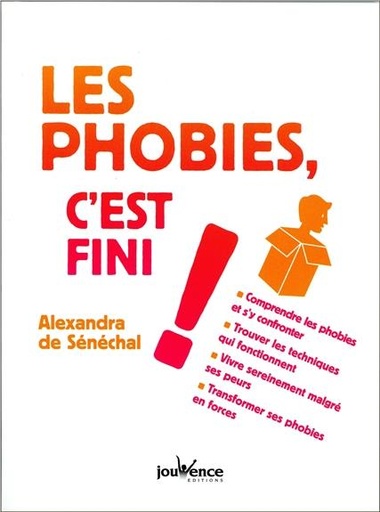 Couverture du livre Les phobies, c'est fini ! de Alexandra de Sénéchal