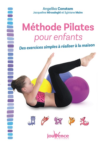 Couverture du livre Méthode pilates pour enfants ; des exercices simples à réaliser à la maison de Angelika Constam