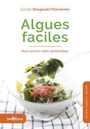 Couverture du livre Algues faciles ; pour enrichir votre alimentation de Carole Dougoud Chavannes