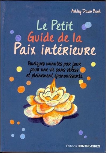 Couverture du livre Le petit guide de la paix intérieure (Poche) de Ashley Davis Bush