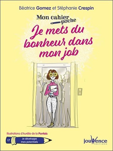 Couverture du livre Mon cahier poche t.17 ; je mets du bonheur dans mon job ; je développe mes potentiels de Béatrice Gomez