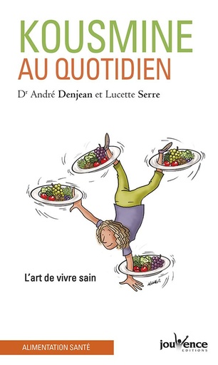 Couverture du livre Kousmine au quotidien ; l'art de vivre sain de André Denjean