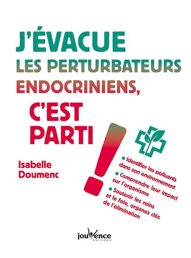 Couverture du livre J'évacue les perturbateurs endocriniens, c'est parti ! de Isabelle Doumenc