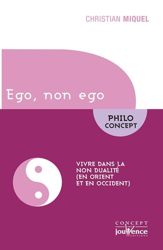 [épuisé] Ego, non ego ; vivre dans la non dualité (en Orient et en Occident)