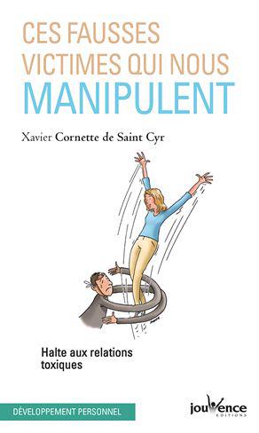 [épuisé] Ces fausses victimes qui nous manipulent ; halte aux relations toxiques