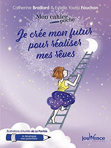 Couverture du livre Mon cahier poche ; je crée mon futur pour réaliser mes rêves de Aurélie de La Pontais