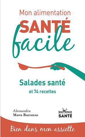 Couverture du livre Mon alimentation santé facile ; salades santé et 74 recettes de Alessandra Moro Buronzo