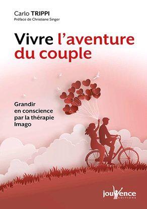 Couverture du livre Vivre l'aventure du couple ; grandir en conscience par la thérapie Imago (préface Christiane Singer) de Carlo Trippi