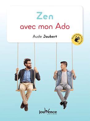 Couverture du livre Zen avec mon ado ; traverser l'adolescence en confiance de Aude Jaubert