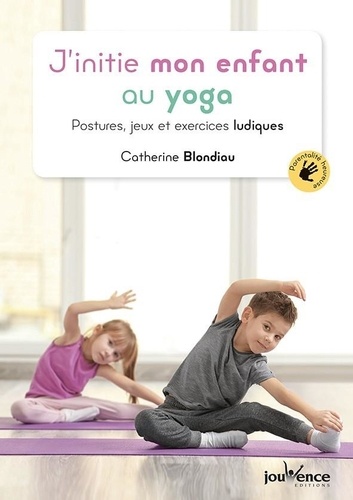 Couverture du livre J'initie mon enfant au yoga de Catherine Blondiau