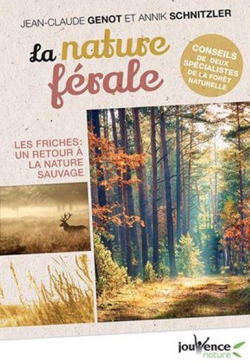 Couverture du livre La nature férale ; les friches : un retour à la nature sauvage de Annik Schnitzler