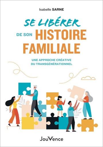 Couverture du livre Se libérer de son histoire familiale : une approche créative du transgénérationnel de Isabelle Sarne