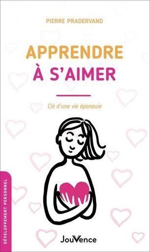 Couverture du livre Apprendre à s'aimer : clé d'une vie épanouie de Pierre Pradervand