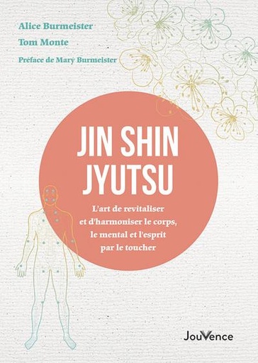 Couverture du livre Jin Shin Jyutsu : l'art de revitaliser et d'harmoniser le corps, les émotions et le mental par le toucher (préface Mary Burmeister) de Alice Burmeister