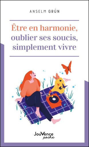 être en harmonie, oublier ses soucis, simplement vivre