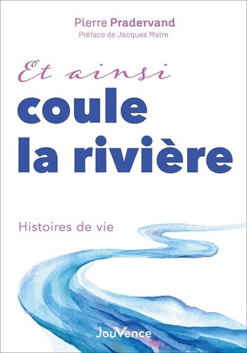 Couverture du livre Et ainsi coule la riviere - histoires de vie de Pierre Pradervand