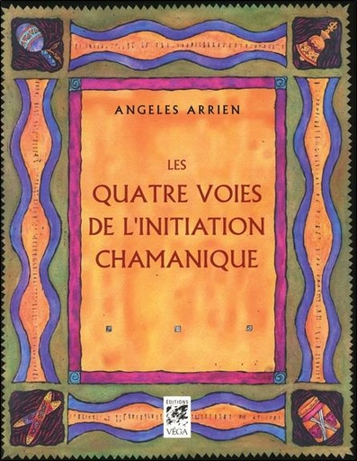 Couverture du livre Les quatre voies de l'initiation chamanique de Angeles Arrien