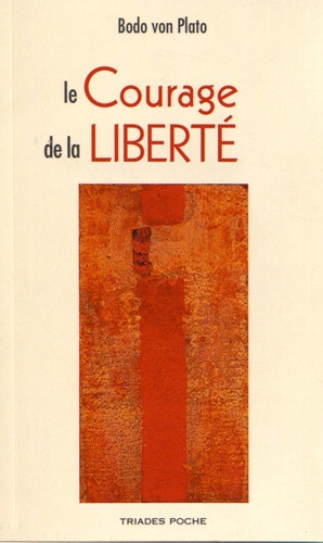 Couverture du livre COURAGE DE LA LIBERTE (LE) de Bodo von Plato