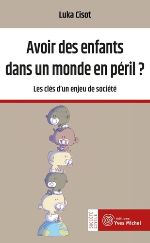 [9782364292215] Avoir des enfants dans un monde en peril ? - les cles d'un enjeu de societe